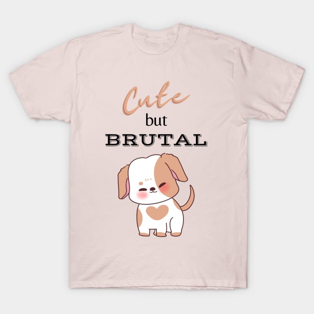 Cute But Brutal DOG T-Shirt by DreamMeArt